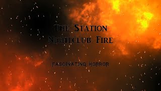 The Station Nightclub Fire  A Short Documentary  Fascinating Horror [upl. by Hidie]